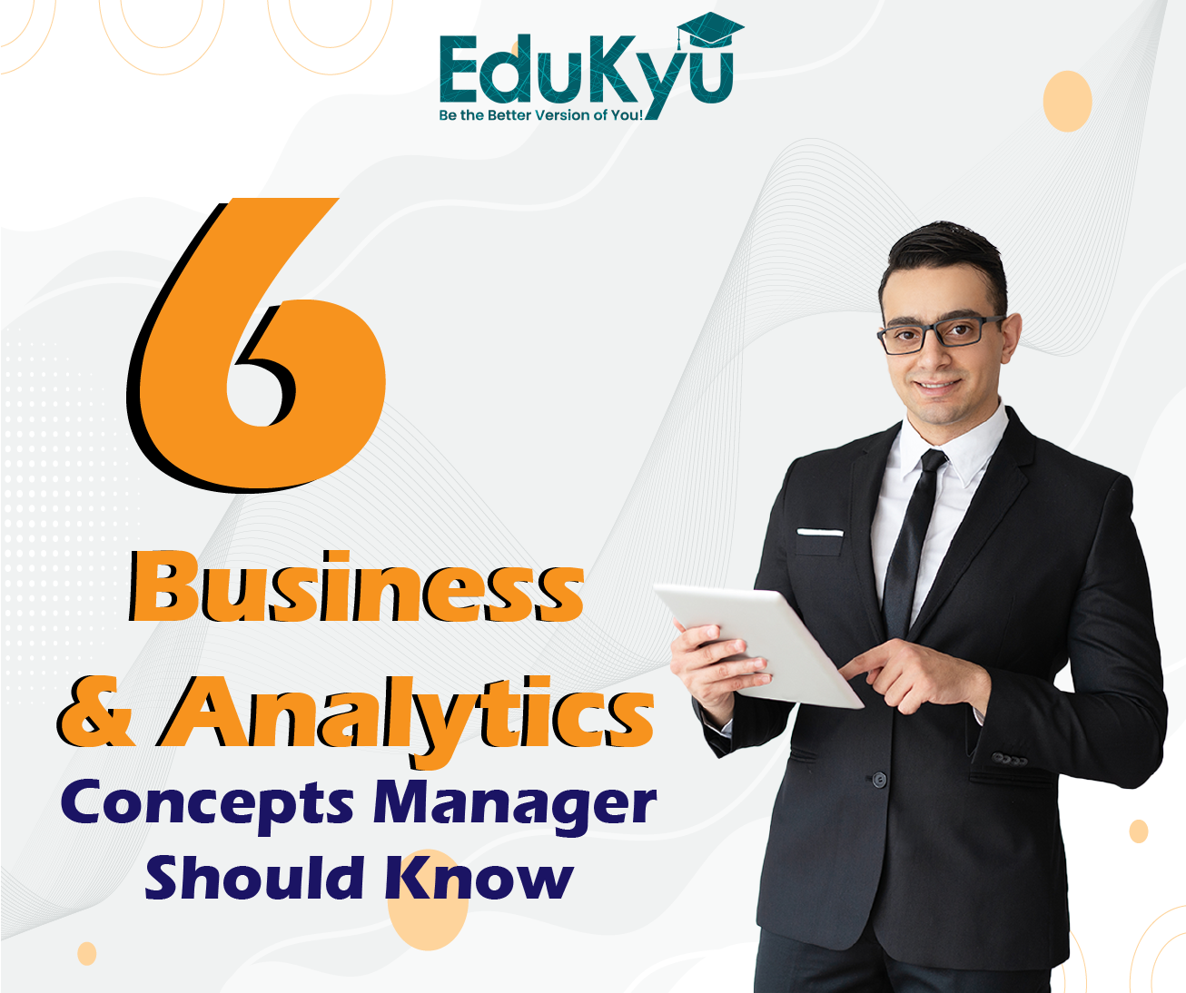 6 Business & Analytics Concepts Managers Should Know